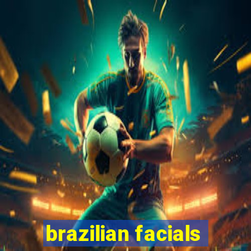 brazilian facials